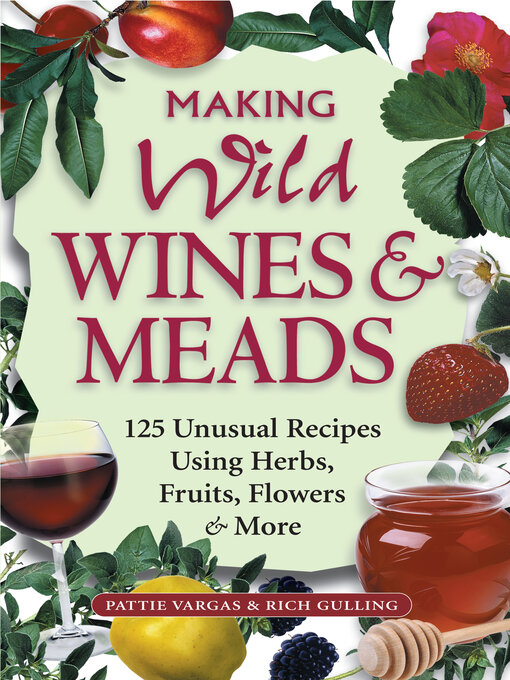 Title details for Making Wild Wines & Meads by Rich Gulling - Available
